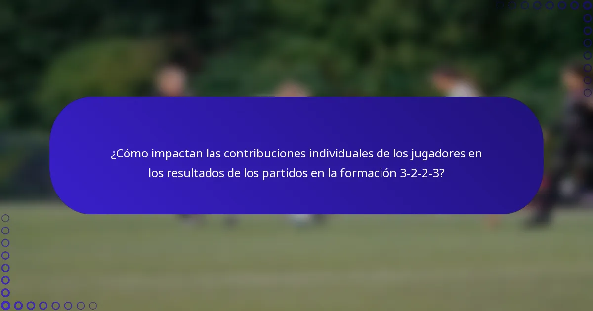 ¿Cómo impactan las contribuciones individuales de los jugadores en los resultados de los partidos en la formación 3-2-2-3?