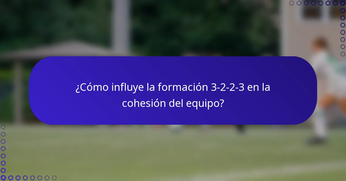 ¿Cómo influye la formación 3-2-2-3 en la cohesión del equipo?