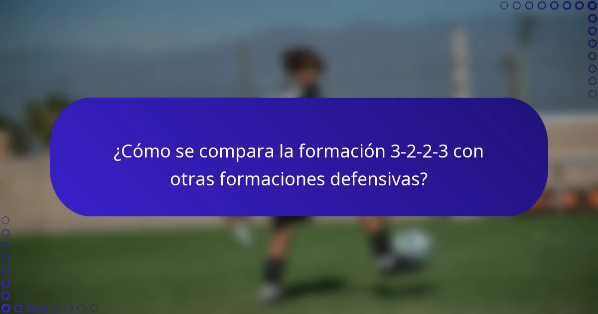 ¿Cómo se compara la formación 3-2-2-3 con otras formaciones defensivas?