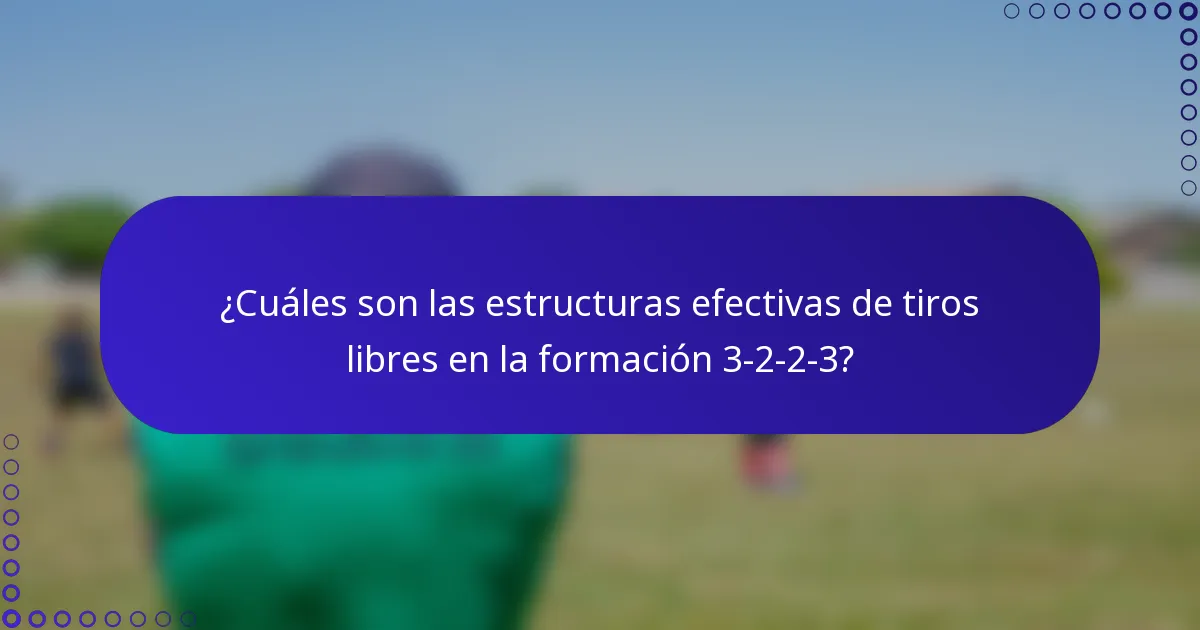 ¿Cuáles son las estructuras efectivas de tiros libres en la formación 3-2-2-3?
