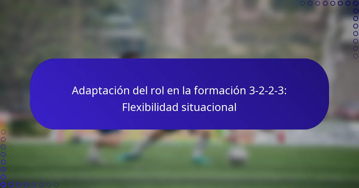 Adaptación del rol en la formación 3-2-2-3: Flexibilidad situacional