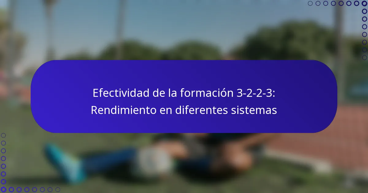 Efectividad de la formación 3-2-2-3: Rendimiento en diferentes sistemas