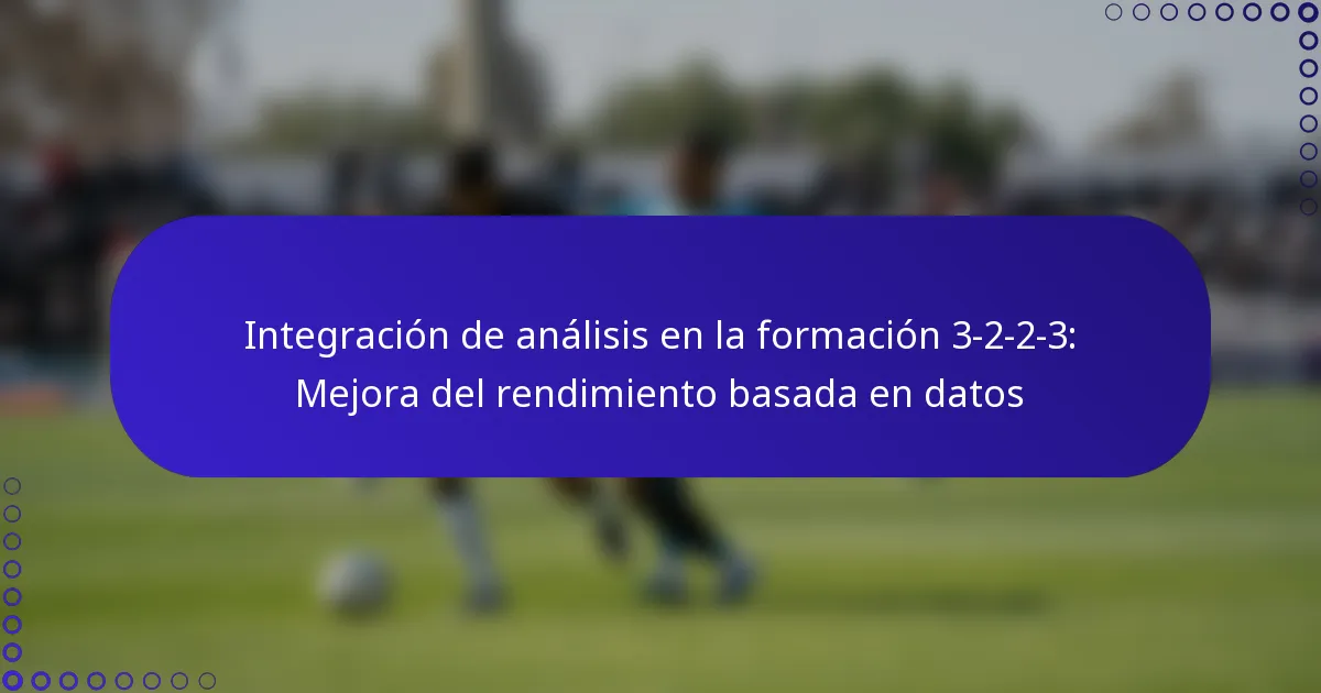 Integración de análisis en la formación 3-2-2-3: Mejora del rendimiento basada en datos