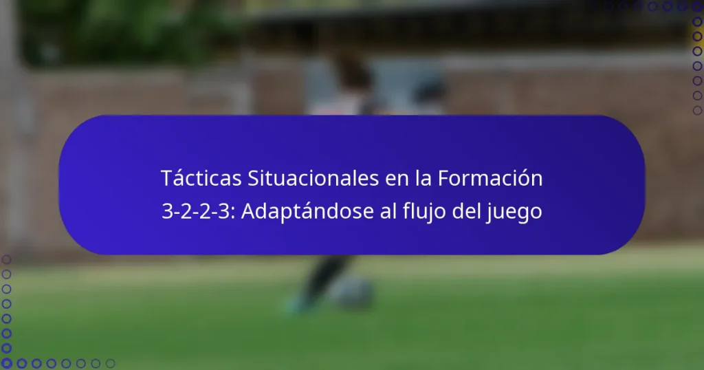 Tácticas Situacionales en la Formación 3-2-2-3: Adaptándose al flujo del juego