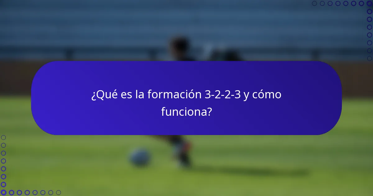 ¿Qué es la formación 3-2-2-3 y cómo funciona?